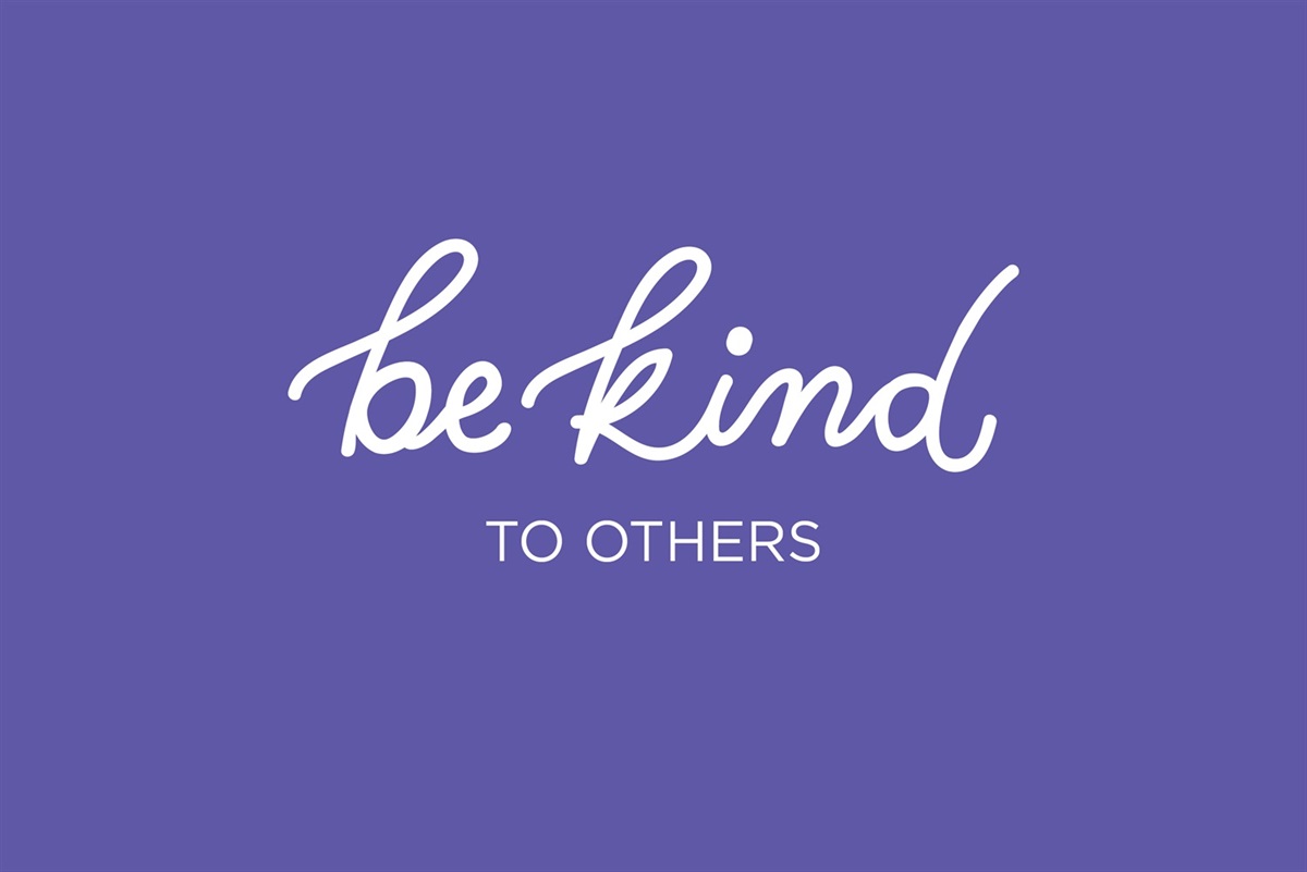 Be kind to others